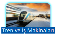 Tren ve iş makinaları